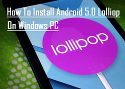 Android Lollipop on Windows PC